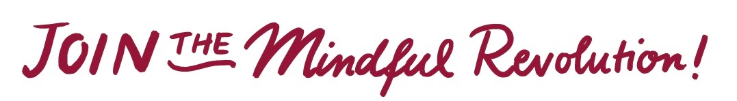 join the mindful revolution